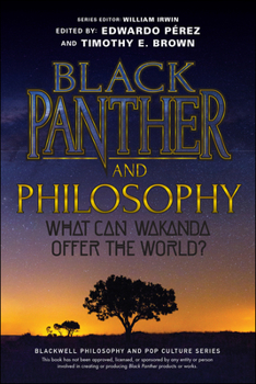 Paperback Black Panther and Philosophy: What Can Wakanda Offer the World? Book