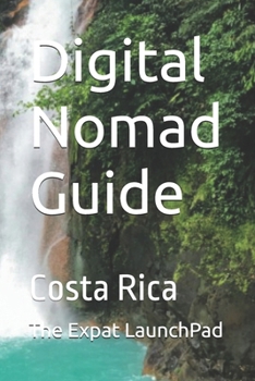 Digital Nomad Guide: Costa Rica (Living Abroad Made Simple)