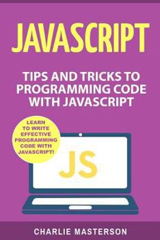 Paperback JavaScript: Tips and Tricks to Programming Code with JavaScript Book