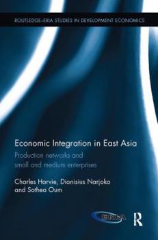 Paperback Economic Integration in East Asia: Production networks and small and medium enterprises Book