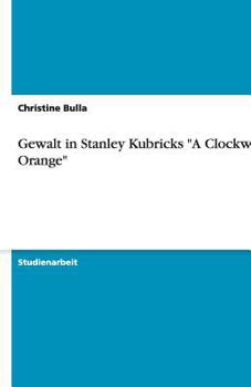 Paperback Gewalt in Stanley Kubricks "A Clockwork Orange" [German] Book