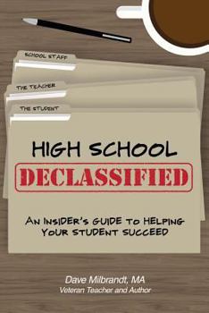 Paperback High School Declassified: An Insider's Guide to Helping Your Student Succeed Book