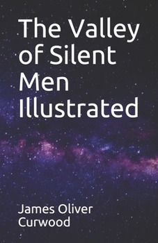 Paperback The Valley of Silent Men Illustrated Book