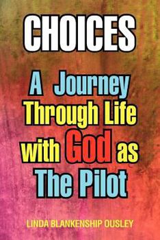 Paperback Choices: A Journey Through Life with God as the Pilot Book