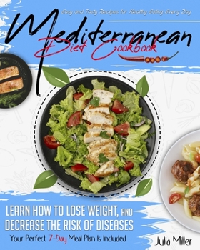 Paperback Mediterranean Diet Cookbook: Easy and Tasty Recipes for Healthy Eating Every Day. Learn How to Lose Weight, and Decrease the Risk of Diseases. Your Book