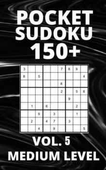 Paperback Pocket Sudoku 150+ Puzzles: Medium Level with Solutions - Vol. 5 Book