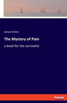 Paperback The Mystery of Pain: a book for the sorrowful Book