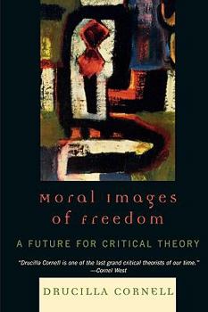 Paperback Moral Images of Freedom: A Future for Critical Theory Book