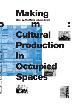 Paperback Making Room: Cultural Production in Occupied Spaces Book