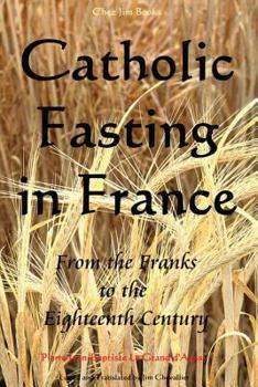 Paperback Catholic Fasting in France: From the Franks to the Eighteenth Century Book