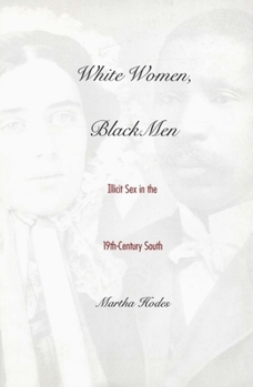 Paperback White Women, Black Men: Illicit Sex in the Nineteenth-Century South Book