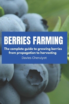 Paperback Berries Farming: The complete guide to growing berries from propagation to harvesting Book