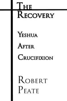 Paperback The Recovery: Yeshua ("Jesus") After Crucifixion Book