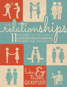 Paperback Relationships: 11 Lessons to Give Kids a Greater Understanding of Biblical Sexuality Book