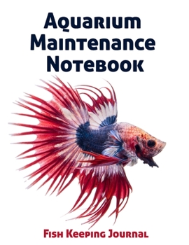 Aquarium Maintenance Notebook Fish Keeping Journal: Tank Aquarium Log Book | Betta Fish Swimming