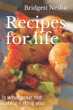 Paperback Recipes for life: Is what your not eating eating you Book