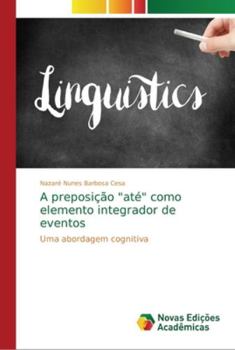 Paperback A preposição "até" como elemento integrador de eventos [Portuguese] Book