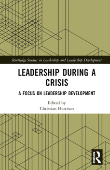 Hardcover Leadership During a Crisis: A Focus on Leadership Development Book