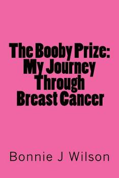 Paperback The Booby Prize: My Journey Through Breast Cancer Book