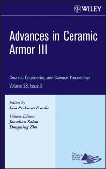 Advances in Ceramic Armor III: Ceramic Engineering and Science Proceedings