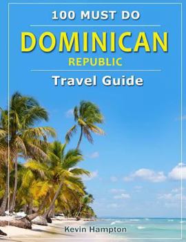 Paperback Dominican Republic - Travel Guide: 100 Must Do! Book