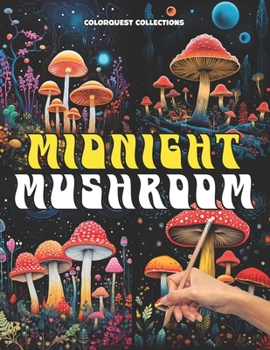Midnight Mushroom: A Trippy Coloring Book Experience | Black Background Images (Mushroom Coloring Books)