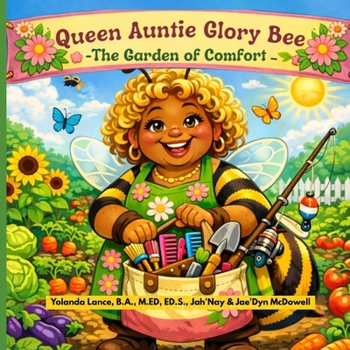 Queen Auntie Glory Bee: Queen Auntie Glory Bee: The Garden of Comfort (Buzzing Through the Beatitudes)