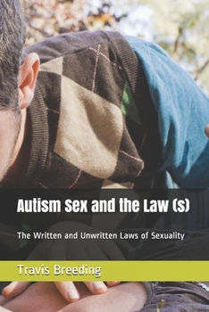 Paperback Autism Sex and the Law (s): The Written and Unwritten Laws of Sexuality Book