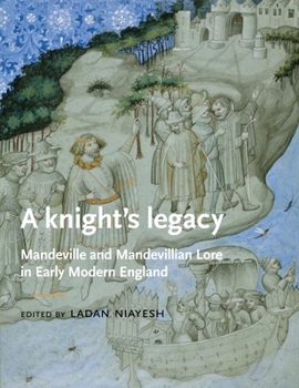 Hardcover A Knight's Legacy: Mandeville and Mandevillian Lore in Early Modern England Book