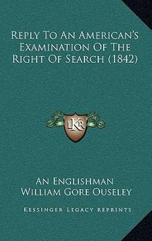 Paperback Reply To An American's Examination Of The Right Of Search (1842) Book