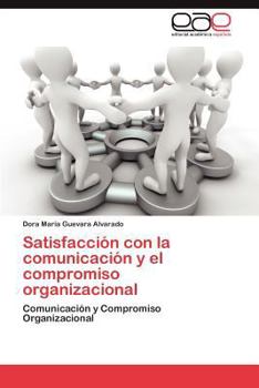 Paperback Satisfaccion Con La Comunicacion y El Compromiso Organizacional [Spanish] Book