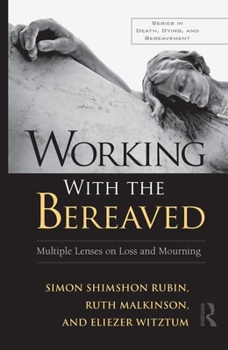 Hardcover Working With the Bereaved: Multiple Lenses on Loss and Mourning Book