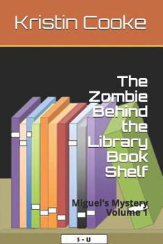 The Zombie Behind the Library Book Shelf: Miguel's Mystery Volume 1