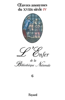 Paperback oeuvres anonymes du XVIIIe siècle, IV: L'Enfer de la Bibliothèque Nationale [French] Book