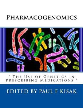 Paperback Pharmacogenomics: " The Use of Genetics in Prescribing Medications " Book