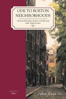 Paperback Ode to Boston Neighborhoods: The Emerald Necklace, Bunker on the Hill, and Other Tanka-Cantos Book