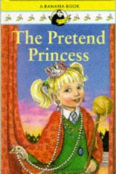 Hardcover The Pretend Princess (Yellow Bananas) (Banana Books) Book