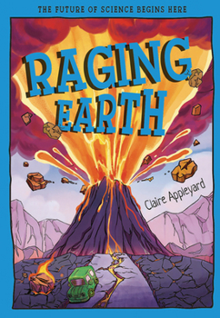 Raging Earth: The Future of Science Begins Here (Tomorrow's World)