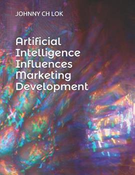 Artificial Intelligence Influences: Marketing Development