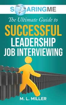 Hardcover SoaringME The Ultimate Guide to Successful Leadership Job Interviewing Book