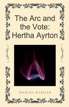 The Arc and the Vote: Hertha Ayrton