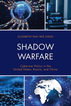 Paperback Shadow Warfare: Cyberwar Policy in the United States, Russia and China Book