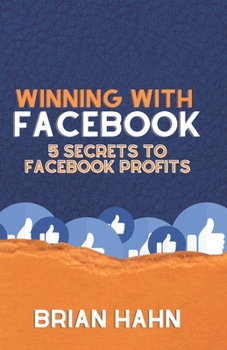 Paperback Winning With Facebook: 5 Secrets to Facebook Profits Book