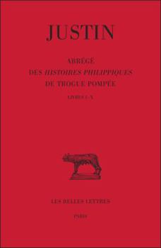 Paperback Justin, Abrege Des Histoires Philippiques de Trogue Pompee: Tome I: Livres I-X [French] Book