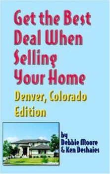 Paperback Get the Best Deal When Selling Your Home: Denver, Colorado Edition Book