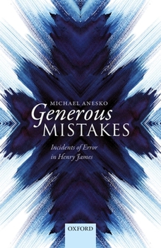 Hardcover Generous Mistakes: Incidents of Error in Henry James Book