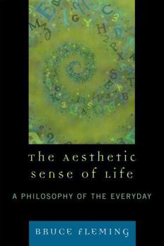 Paperback The Aesthetic Sense of Life: A Philosophy of the Everyday Book