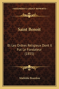 Paperback Saint Benoit: Et Les Ordres Religieux Dont Il Fut Le Fondateur (1855) [French] Book