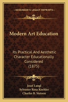 Paperback Modern Art Education: Its Practical And Aesthetic Character Educationally Considered (1875) Book