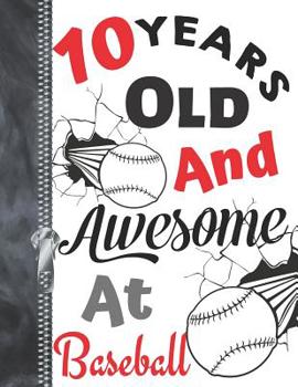 10 Years Old And Awesome At Baseball: Doodle Drawing Art Book Softball Sketchbook For Boys And Girls
